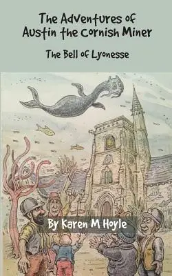 Les aventures d'Austin, le mineur de Cornouailles : La cloche de Lyonesse - The Adventures of Austin the Cornish Miner: The Bell of Lyonesse