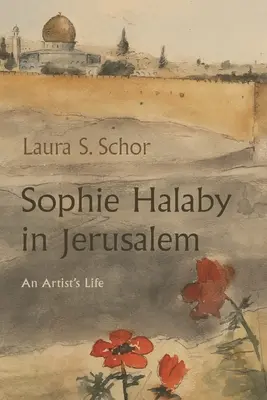 Sophie Halaby à Jérusalem : La vie d'une artiste - Sophie Halaby in Jerusalem: An Artist's Life