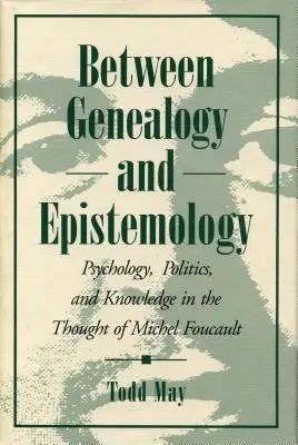 Entre généalogie et épistémologie : Psychologie, politique et connaissance dans la pensée de Michel Foucault - Between Genealogy and Epistemology: Psychology, Politics, and Knowledge in the Thought of Michel Foucault