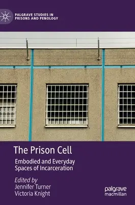 La cellule de prison : espaces d'incarcération incarnés et quotidiens - The Prison Cell: Embodied and Everyday Spaces of Incarceration