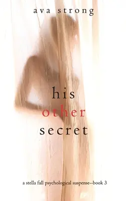 Son autre secret (A Stella Fall Psychological Suspense Thriller - Livre 3) - His Other Secret (A Stella Fall Psychological Suspense Thriller-Book Three)