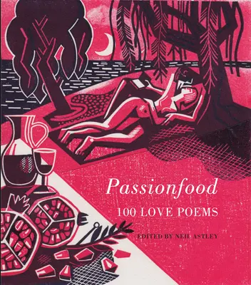 Passionfood : 100 poèmes d'amour - Passionfood: 100 Love Poems