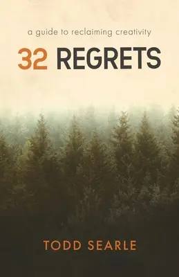 32 Regrets : Un guide pour retrouver sa créativité - 32 Regrets: A Guide to Reclaiming Creativity