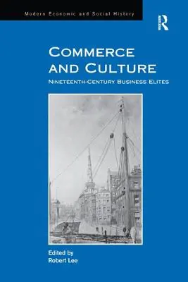 Commerce et culture : Les élites commerciales du XIXe siècle - Commerce and Culture: Nineteenth-Century Business Elites