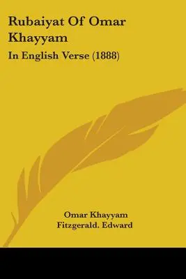 Rubaiyat d'Omar Khayyam : en vers anglais (1888) - Rubaiyat Of Omar Khayyam: In English Verse (1888)