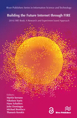 Construire l'Internet du futur par le feu : Une approche basée sur la recherche et l'expérimentation - Building the Future Internet Through Fire: A Research and Experimentation Based Approach