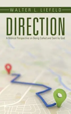 Direction : Une perspective biblique sur le fait d'être appelé et envoyé par Dieu - Direction: A Biblical Perspective on Being Called and Sent by God