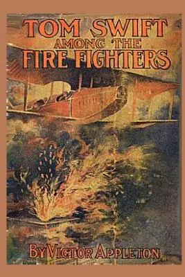 Tom Swift parmi les pompiers - Tom Swift among the Fire Fighters