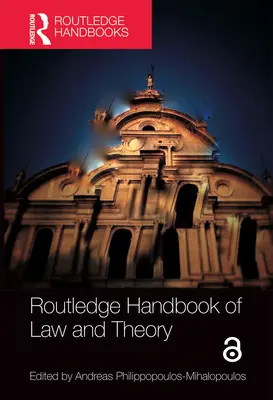 Routledge Handbook of Law and Theory (en anglais) - Routledge Handbook of Law and Theory