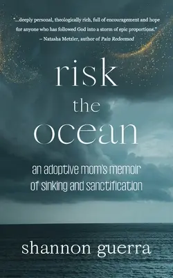 Risquer l'océan : Les mémoires d'une mère adoptive sur le naufrage et la sanctification - Risk the Ocean: An Adoptive Mom's Memoir of Sinking and Sanctification