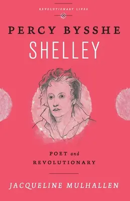 Percy Bysshe Shelley : Poète et révolutionnaire - Percy Bysshe Shelley: Poet and Revolutionary