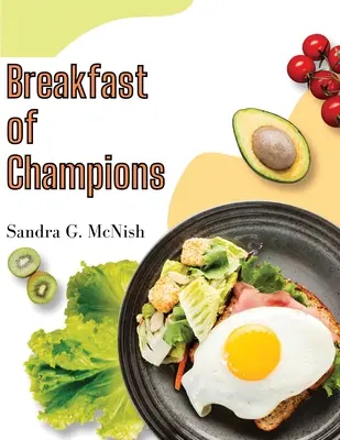 Le petit-déjeuner des champions : Recettes favorites pour commencer la journée - Breakfast of Champions: Favorite Recipes to Start the Day