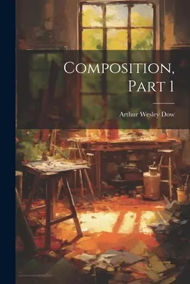 Composition, Partie 1 - Composition, Part 1