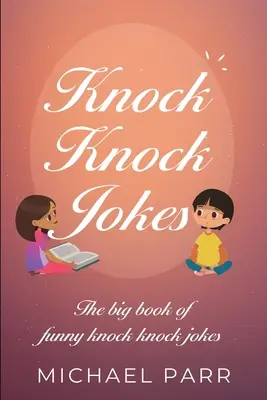 Blagues sur le Toc-Toc : Le grand livre de blagues amusantes sur les coups de poing - Knock Knock Jokes: The big book of funny knock knock jokes