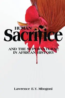 Sacrifice humain et surnaturel dans l'histoire africaine - Human Sacrifice and the Supernatural in African History