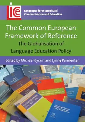 Le Cadre européen commun de référence : La mondialisation des politiques linguistiques éducatives - The Common European Framework of Reference: The Globalisation of Language Education Policy