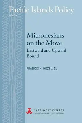 Micronésiens en mouvement : vers l'est et vers le haut - Micronesians on the Move: Eastward and Upward Bound