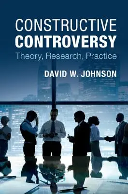 Controverse constructive : Théorie, recherche, pratique - Constructive Controversy: Theory, Research, Practice