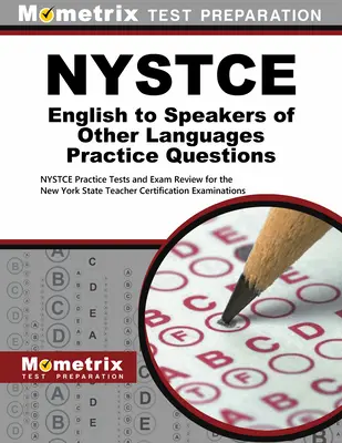 NYSTCE English to Speakers of Other Languages Practice Questions : Les tests de pratique NYSTCE et la révision de l'examen pour la certification des enseignants de l'État de New York. - NYSTCE English to Speakers of Other Languages Practice Questions: NYSTCE Practice Tests and Exam Review for the New York State Teacher Certification E