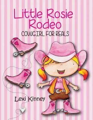 Little Rosie Rodeo : Cowgirl For Reals - Little Rosie Rodeo: Cowgirl For Reals