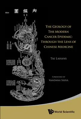 La géologie de l'épidémie moderne de cancer : A travers la lentille de la médecine chinoise - Geology of the Modern Cancer Epidemic, The: Through the Lens of Chinese Medicine