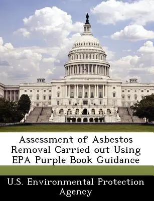 Évaluation de l'enlèvement de l'amiante réalisée à l'aide du guide Purple Book de l'EPA - Assessment of Asbestos Removal Carried Out Using EPA Purple Book Guidance