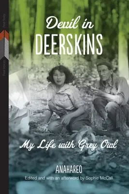 Le diable en peaux de bêtes : Ma vie avec Grey Owl - Devil in Deerskins: My Life with Grey Owl