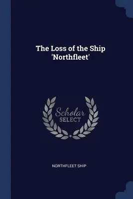 La perte du navire « Northfleet » (en anglais) - The Loss of the Ship 'Northfleet'