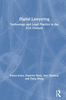 Le droit numérique : La technologie et la pratique juridique au 21e siècle - Digital Lawyering: Technology and Legal Practice in the 21st Century