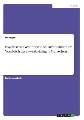 La santé mentale des chômeurs comparée à celle des personnes ayant un emploi - Psychische Gesundheit bei arbeitslosen im Vergleich zu erwerbsttigen Menschen