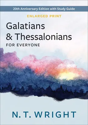 Galates et Thessaloniciens pour tous, édition agrandie : édition du 20e anniversaire avec guide d'étude - Galatians and Thessalonians for Everyone, Enlarged Print: 20th Anniversary Edition with Study Guide