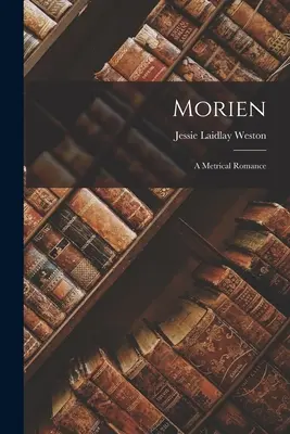 Morien : un roman métrique - Morien: A Metrical Romance