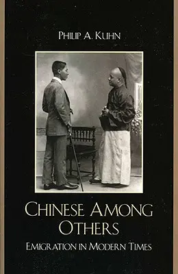 Les Chinois parmi les autres : L'émigration à l'époque moderne - Chinese Among Others: Emigration in Modern Times