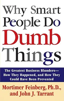 Pourquoi les gens intelligents font des choses stupides - Why Smart People Do Dumb Things