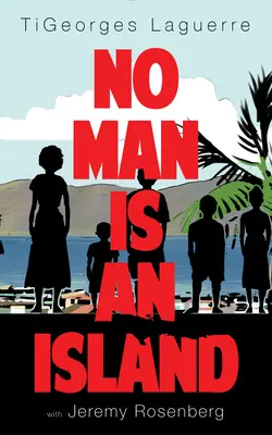Aucun homme n'est une île : Une mémoire de la famille et de la cuisine haïtienne - No Man Is an Island: A Memoir of Family and Haitian Cuisine