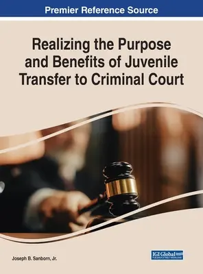 Réaliser le but et les avantages du transfert des mineurs au tribunal pénal - Realizing the Purpose and Benefits of Juvenile Transfer to Criminal Court