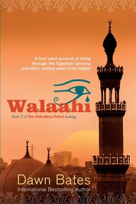 Walaahi : Un témoignage de première main sur la révolte égyptienne et les raisons pour lesquelles je me suis éloigné de l'islam - Walaahi: A Firsthand Account of Living Through the Egyptian Uprising and Why I Walked Away From Islaam