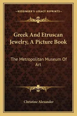 Bijoux grecs et étrusques, un livre d'images : Le Metropolitan Museum Of Art - Greek And Etruscan Jewelry, A Picture Book: The Metropolitan Museum Of Art