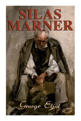 Silas Marner : Le tisserand de Raveloe (roman victorien) - Silas Marner: The Weaver of Raveloe (Victorian Novel)