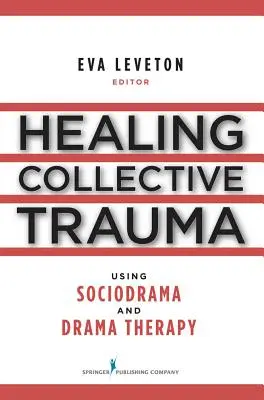 Guérir les traumatismes collectifs grâce au sociodrame et à la thérapie par le théâtre - Healing Collective Trauma Using Sociodrama and Drama Therapy