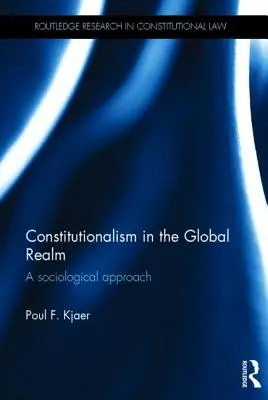 Le constitutionnalisme dans le domaine mondial : Une approche sociologique - Constitutionalism in the Global Realm: A Sociological Approach