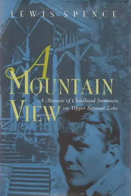 Une vue de la montagne : Les étés de l'enfance à Upper Saranac Lake - A Mountain View: Childhood Summers on Upper Saranac Lake