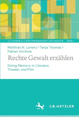 Rechte Gewalt Erzhlen : La mémoire dans la littérature, le théâtre et le cinéma - Rechte Gewalt Erzhlen: Doing Memory in Literatur, Theater Und Film