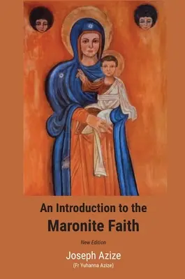 Introduction à la foi maronite (nouvelle édition) - An Introduction to the Maronite Faith (New Edition)