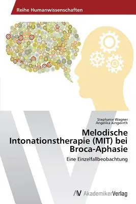 Thérapie de l'intonation mélodique (MIT) pour l'aphasie de Broca - Melodische Intonationstherapie (MIT) bei Broca-Aphasie