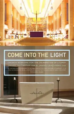 Entrez dans la lumière : L'intérieur des églises pour la célébration de la liturgie - Come Into the Light: Church Interiors for the Celebration of Liturgy