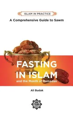 Le jeûne en Islam : Un guide complet du jeûne, 2e édition - Fasting in Islam: A Comprehensive Guide to Sawm, 2nd Edition