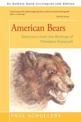 Les ours d'Amérique : Sélection d'écrits de Theodore Roosevelt - American Bears: Selections from the Writings of Theodore Roosevelt