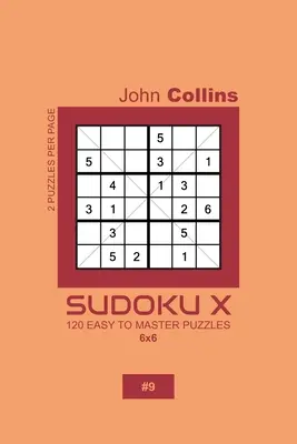 Sudoku X - 120 puzzles faciles à maîtriser 6x6 - 9 - Sudoku X - 120 Easy To Master Puzzles 6x6 - 9