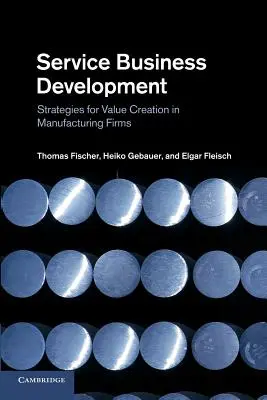 Développement des entreprises de services : Stratégies de création de valeur dans les entreprises manufacturières - Service Business Development: Strategies for Value Creation in Manufacturing Firms